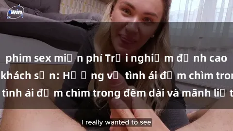 phim sex miễn phí Trải nghiệm đỉnh cao cùng gái Việt tại khách sạn: Hương vị tình ái đắm chìm trong đêm dài và mãnh liệt