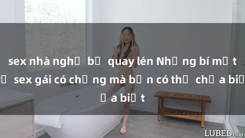sex nhà nghỉ bị quay lén Những bí mật về sex gái có chồng mà bạn có thể chưa biết