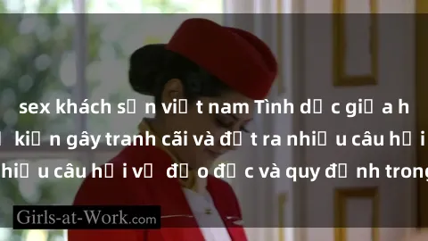 sex khách sạn việt nam Tình dục giữa họ hàng: Những sự kiện gây tranh cãi và đặt ra nhiều câu hỏi về đạo đức và quy định trong xã hội.