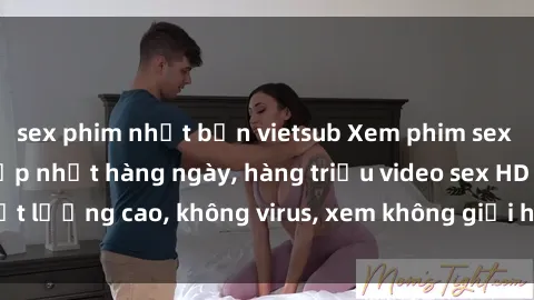 sex phim nhật bản vietsub Xem phim sex online miễn phí, cập nhật hàng ngày, hàng triệu video sex HD chất lượng cao, không virus, xem không giới hạn, hoàn toàn miễn phí.