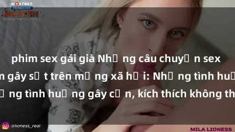 phim sex gái già Những câu chuyện sex sinh viên Việt Nam gây sốt trên mạng xã hội: Những tình huống gây cấn, kích thích không thể bỏ qua
