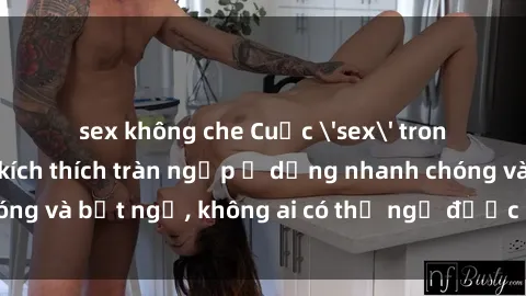 sex không che Cuộc 'sex' trong thang máy: Khi sự kích thích tràn ngập ở dạng nhanh chóng và bất ngờ, không ai có thể ngờ được điều gì sẽ xảy ra!