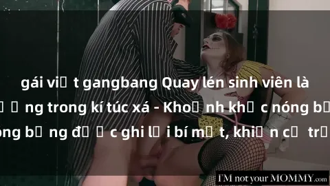 gái việt gangbang Quay lén sinh viên làm tình ngay trên giường trong kí túc xá - Khoảnh khắc nóng bỏng được ghi lại bí mật, khiến cả trường học xôn xao.