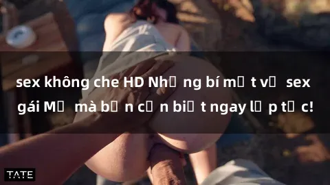 sex không che HD Những bí mật về sex gái Mỹ mà bạn cần biết ngay lập tức!