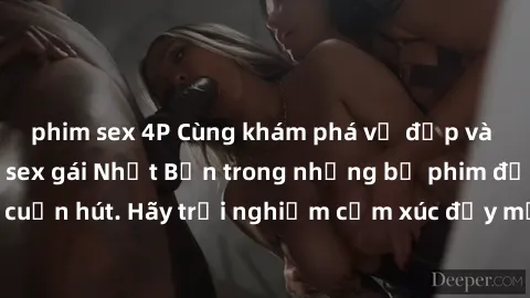 phim sex 4P Cùng khám phá vẻ đẹp và sức gợi cảm của sex gái Nhật Bản trong những bộ phim đầy nghệ thuật và cuốn hút. Hãy trải nghiệm cảm xúc đầy mới mẻ và sống động từ những cảnh quay tinh tế và quyến