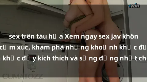 sex trên tàu hỏa Xem ngay sex jav không che để thỏa mãn cảm xúc, khám phá những khoảnh khắc đầy kích thích và sống động nhất chỉ trong click!