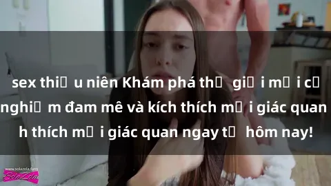 sex thiếu niên Khám phá thế giới mới của sex online: trải nghiệm đam mê và kích thích mọi giác quan ngay từ hôm nay!