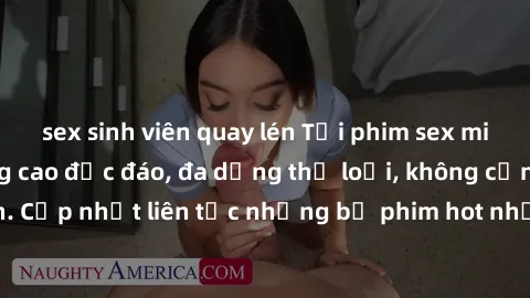 sex sinh viên quay lén Tải phim sex miễn phí chất lượng cao độc đáo, đa dạng thể loại, không cần đăng ký tài khoản. Cập nhật liên tục những bộ phim hot nhất trên thị trường. Sự lựa chọn hàng đầu cho n