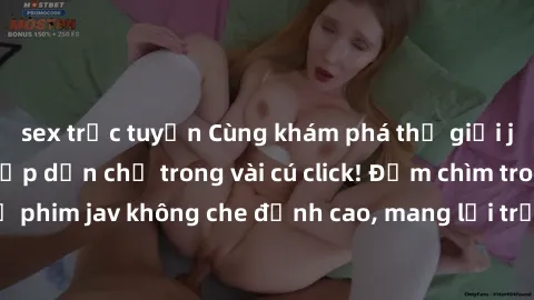 sex trực tuyến Cùng khám phá thế giới jav không che siêu hấp dẫn chỉ trong vài cú click! Đắm chìm trong những bộ phim jav không che đỉnh cao, mang lại trải nghiệm thú vị và đầy kích thích.