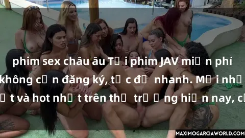 phim sex châu âu Tải phim JAV miễn phí chất lượng cao, không cần đăng ký, tốc độ nhanh. Mới nhất và hot nhất trên thị trường hiện nay, cập nhật hàng ngày.