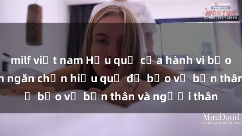 milf việt nam Hậu quả của hành vi bạo dâm sex và cách ngăn chặn hiệu quả để bảo vệ bản thân và người thân
