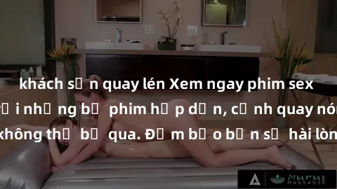 khách sạn quay lén Xem ngay phim sex bukkake hàng đầu với những bộ phim hấp dẫn, cảnh quay nóng bỏng không thể bỏ qua. Đảm bảo bạn sẽ hài lòng với trải nghiệm mới lạ này!