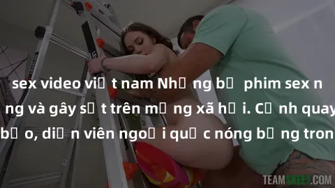 sex video việt nam Những bộ phim sex ngoại quốc nổi tiếng và gây sốt trên mạng xã hội. Cảnh quay táo bạo, diễn viên ngoại quốc nóng bỏng trong các tác phẩm đỉnh cao.