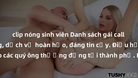 clip nóng sinh viên Danh sách gái call girl vip chất lượng, dịch vụ hoàn hảo, đáng tin cậy. Điều hấp dẫn cho các quý ông thượng đẳng tại thành phố. Hãy nhấc máy và đặt lịch ngay!