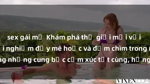 sex gái mỹ Khám phá thế giới mới với sex người lớn: trải nghiệm đầy mê hoặc và đắm chìm trong những cung bậc cảm xúc tột cùng, hứng khởi và cuốn hút.