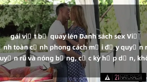 gái việt bị quay lén Danh sách sex Việt Nam không che - Ảnh toàn cảnh phong cách mới đầy quyến rũ và nóng bỏng, cực kỳ hấp dẫn, không thể bỏ qua!