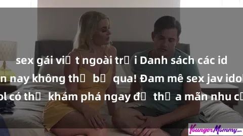 sex gái việt ngoài trời Danh sách các idol JAV hot nhất hiện nay không thể bỏ qua! Đam mê sex jav idol có thể khám phá ngay để thỏa mãn nhu cầu giải trí của mình!